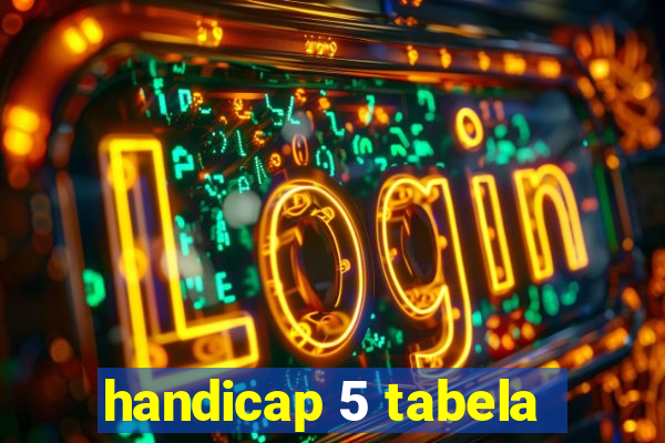 handicap 5 tabela